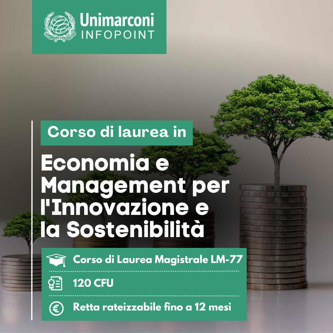 Unimarconi Laurea Magistrale in Economia e Management per l'innovazione e la sostenibilità LM77